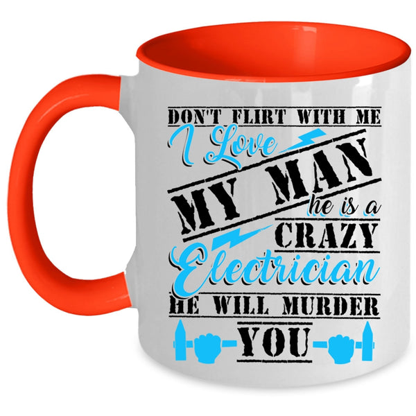 Crazy Electrician Coffee Mug, He Is A Crazy Electrician Accent Mug