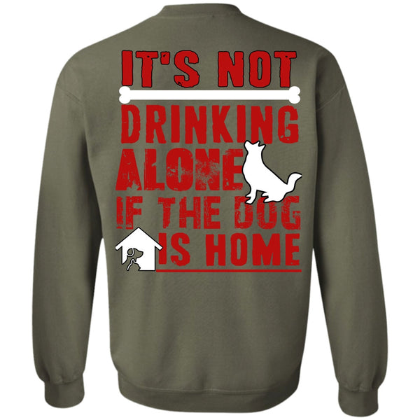 If The Dog Is Home T Shirt, I Love My Dog Sweatshirt