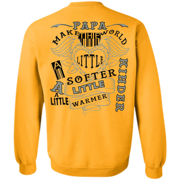 Being A Father T Shirt, Papa Make The World A Little Softer A Little Warmer Sweatshirt