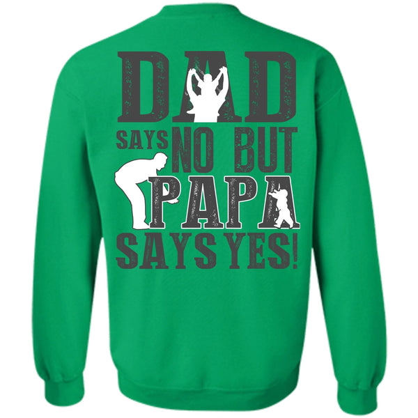 I Love Papa T Shirt, Dad Says No But Papa Says Yes Sweatshirt