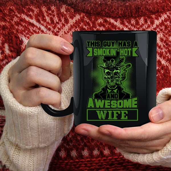 This Guy Has A Hot And Awesome Wife Coffee Mug, Cool Husband Coffee Cup