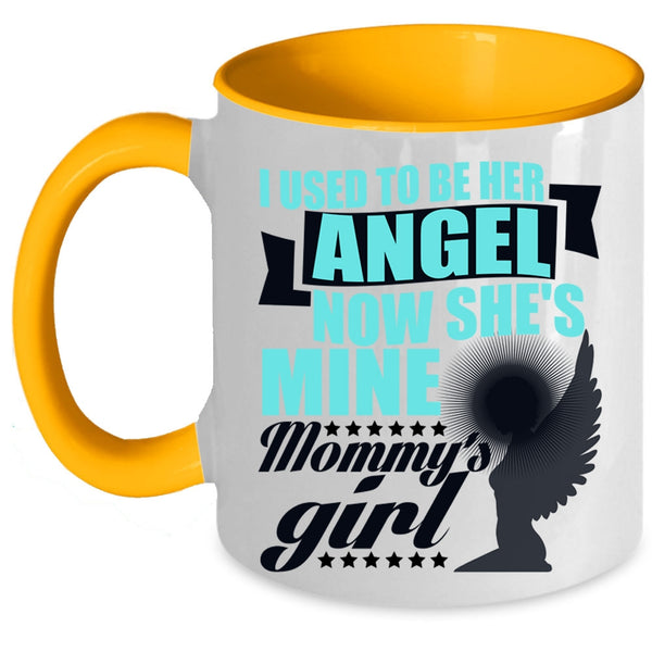 Mommy's Girl Coffee Mug, I used To Be Her Angel Accent Mug