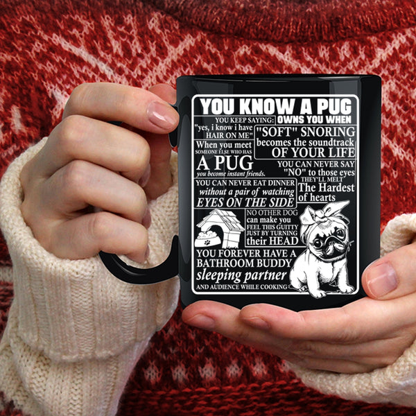 You Know A Pug Owns You Coffee Mug, Cute Gift For Pug Lover Coffee Cup