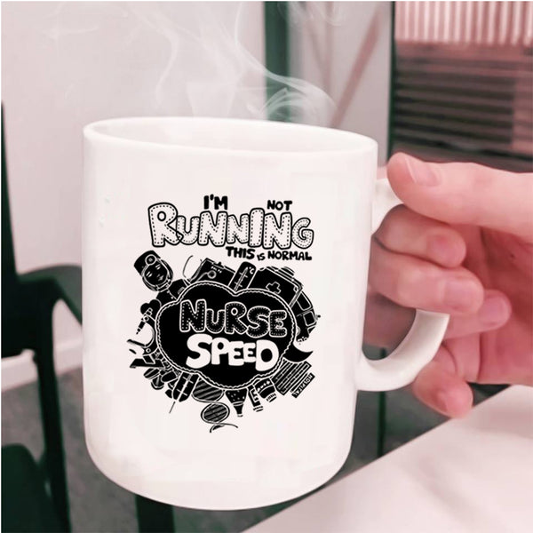 This Is Normal Nurse Speed Coffee Mug, I'm Not Running Cup