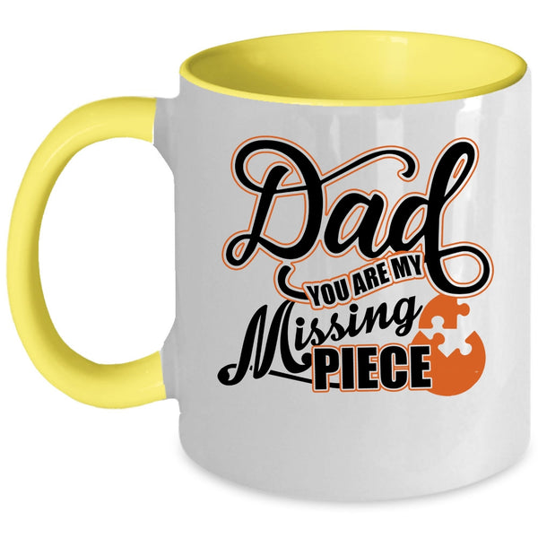 Cute Dad Coffee Mug, Dad You Are My Missing Piece Accent Mug