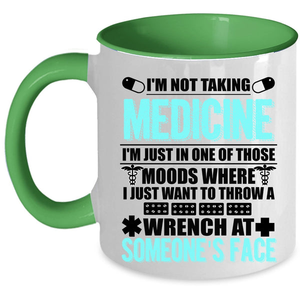 Cool Gift For Doctor Coffee Mug, I'm Not Taking Medicine Accent Mug