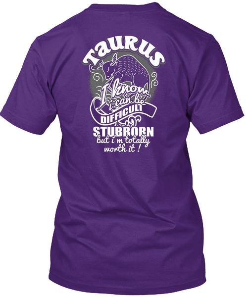 Taurus I Know T Shirt, I Can Be Difficult Stubborn T Shirt
