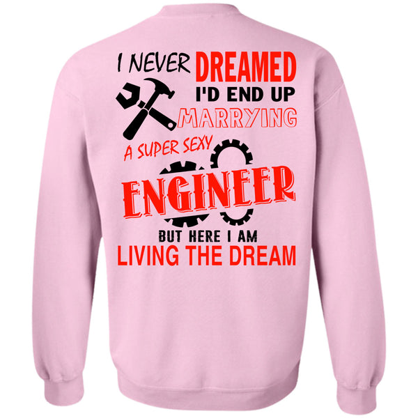 Being An Engineer T Shirt, I'd End Up Marrying An Engineer Sweatshirt