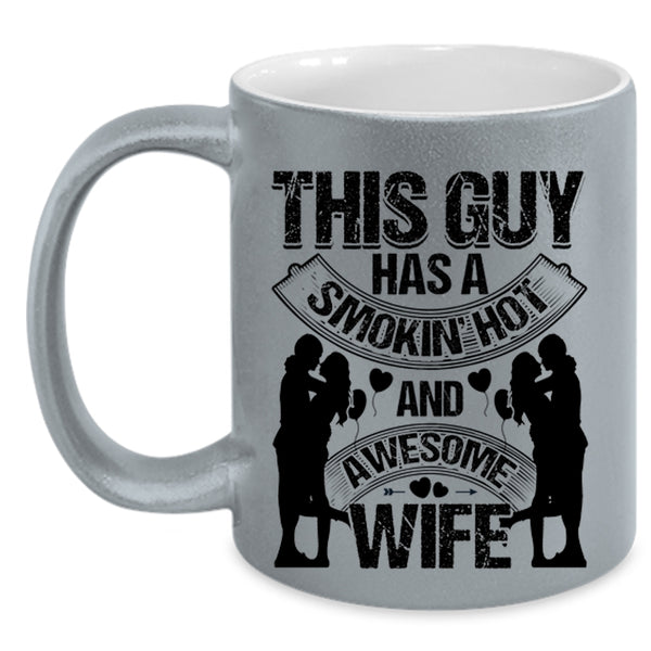 Just Married Coffee Mug, This Guy Has A Hot Ans Awesome Wife Accent Mug