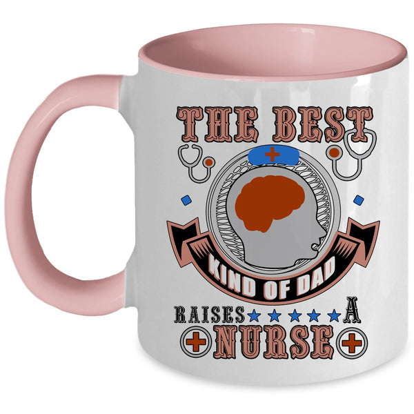 Awesome Dad Coffee Mug, The Best Kind Of Dad Raises A Nurse Accent Mug