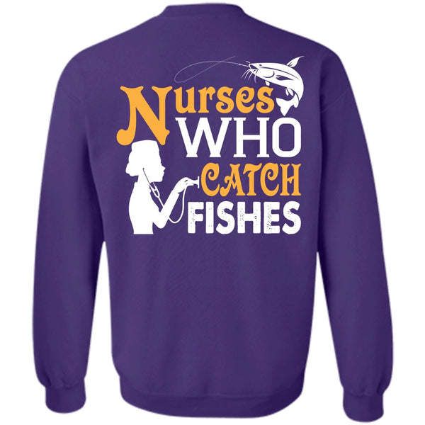 My Job T Shirt, Nurses Who Catch Fishes Sweatshirt