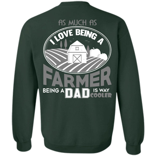 Being A Dad Is Way Cooler T Shirt, Calls Me A Farmer Sweatshirt