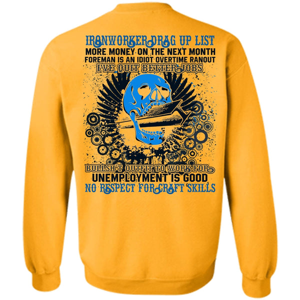I've Quit Better Jobs T Shirt, Ironworkers Drag Up List Sweatshirt