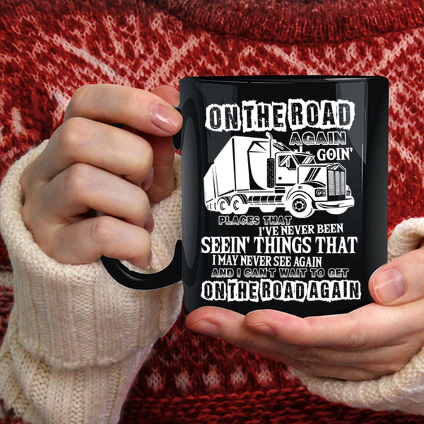 On The Road Again Going Places Coffee Mug, Awesome Truckers Coffee Cup
