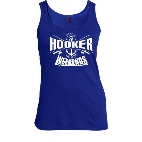 I'm A Hooker On The Weekends T Shirt, Coolest Hooker Tank Top