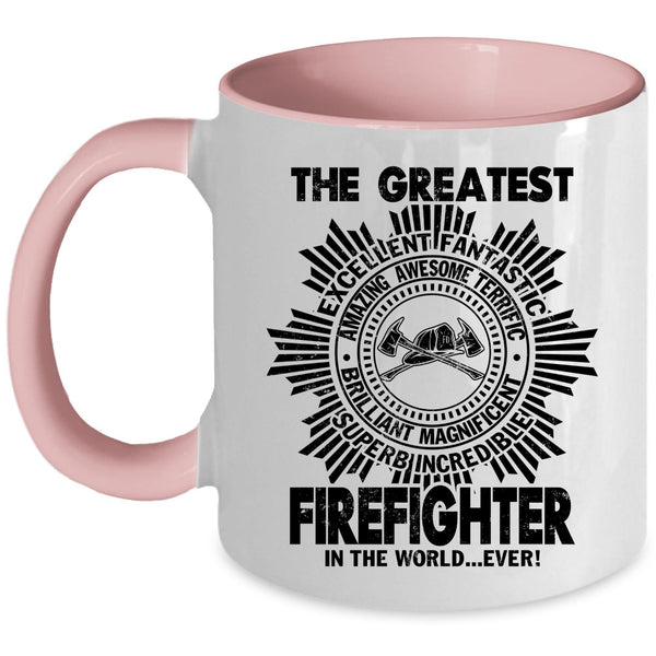 Cute Coffee Mug, The Greatest Firefighter In The World Ever Accent Mug