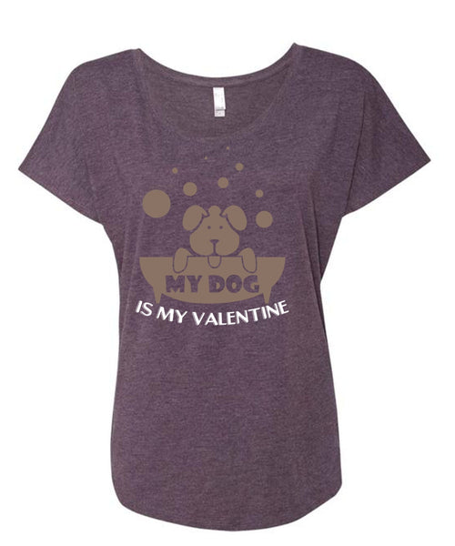 My Dog Is My Valentine T Shirt, My Favorite T Shirt, Cool Shirt (Ladies' Triblend Dolman Sleeve)