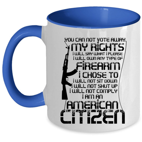 I Am An American Citizen Coffee Mug, You Can Not Vote Away My Rights Accent Mug