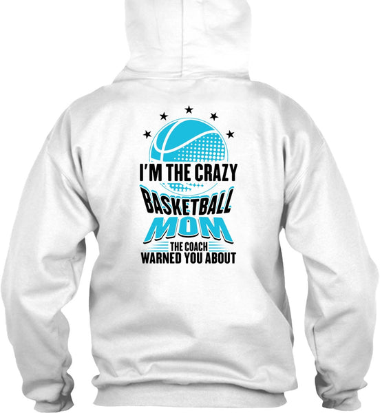 I'm The Crazy Basketball Mom T Shirt, Being A Mom T Shirt