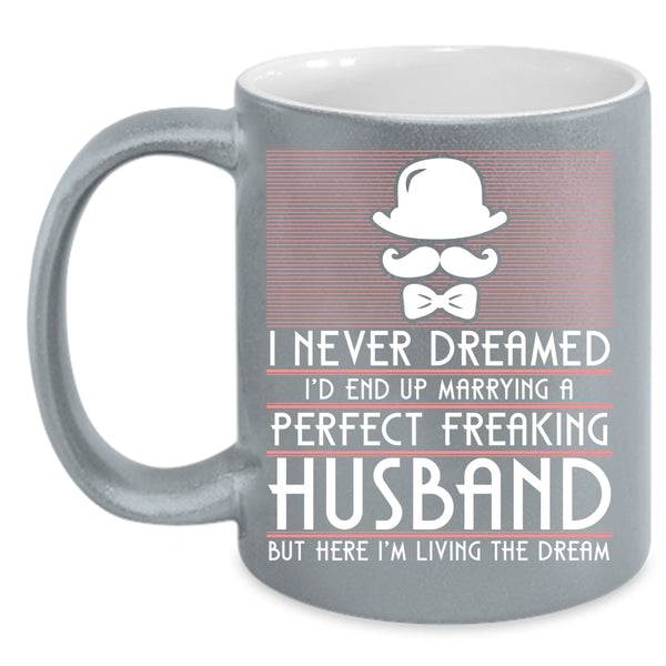 I'd End Up Marrying A Perfect Husband Coffee Mug, Cute Wife Coffee Cup