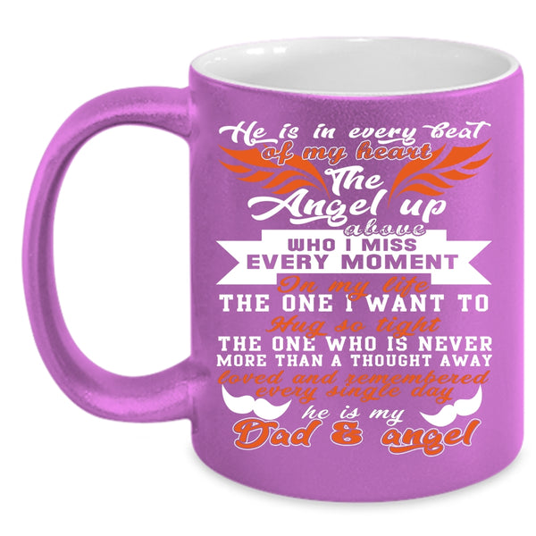 He Is In Every Beat Of My Heart Coffee Mug, He Is My Dad And Angel Coffee Cup