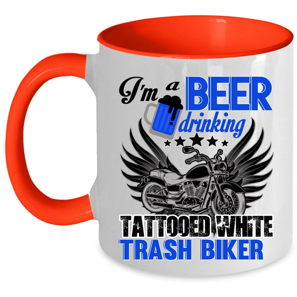 Funny Coffee Mug, I'm A Beer Drinking Tattooed White Trash Biker Accent Mug