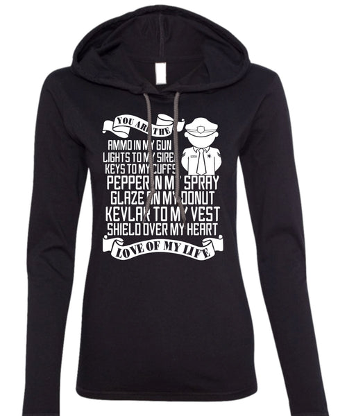 You Are The Ammo In My Gun T Shirt, Being A Police T Shirt (Anvil Ladies Ringspun Hooded)