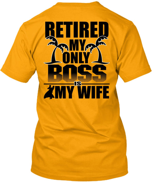 Retired My Only Boss Is My Wife T Shirt, I Love Husband T Shirt