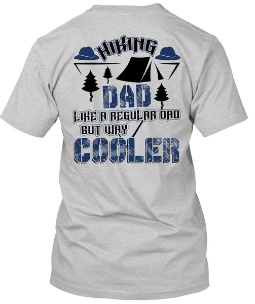 Hiking Dad Like A Regular Dad T Shirt, I Love Hiking T Shirt