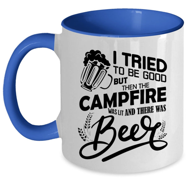 There was Beer Coffee Mug, The Campfire Was Lit Accent Mug