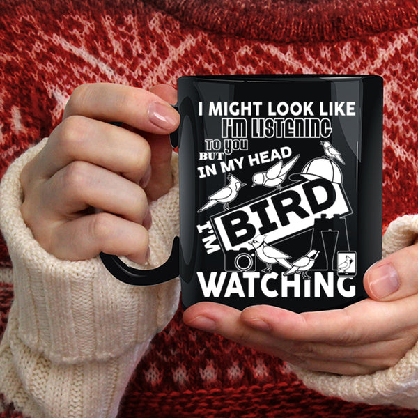 In My Head I'm Bird Watching Coffee Mug, Cool Birds Coffee Cup