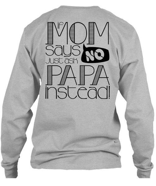 If Mom Says Just Ask Papa Instead T Shirt, I Love Papa T Shirt