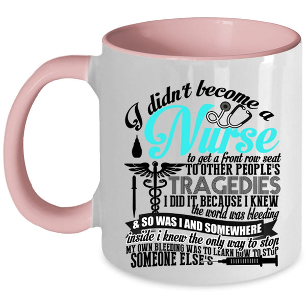 Funny Nurses Coffee Mug, I Didn't Become A Nurse Accent Mug