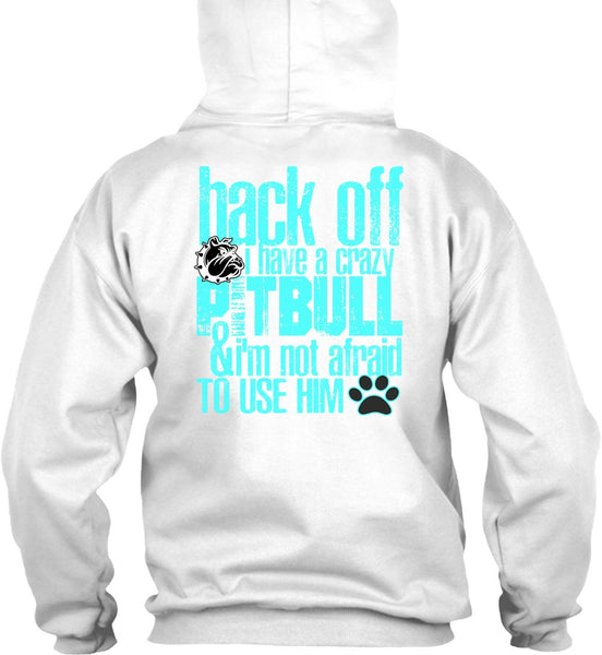 I Have A Crazy Pit Bull T Shirt, I Love Pit Bull T Shirt