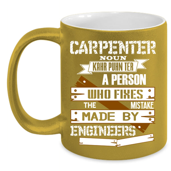 Carpenter Coffee Mug, Cool Gift For Carpenter Coffee Cup