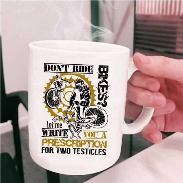 Cool Gift For Bikers Coffee Mug, Don't Ride Bikes Cup