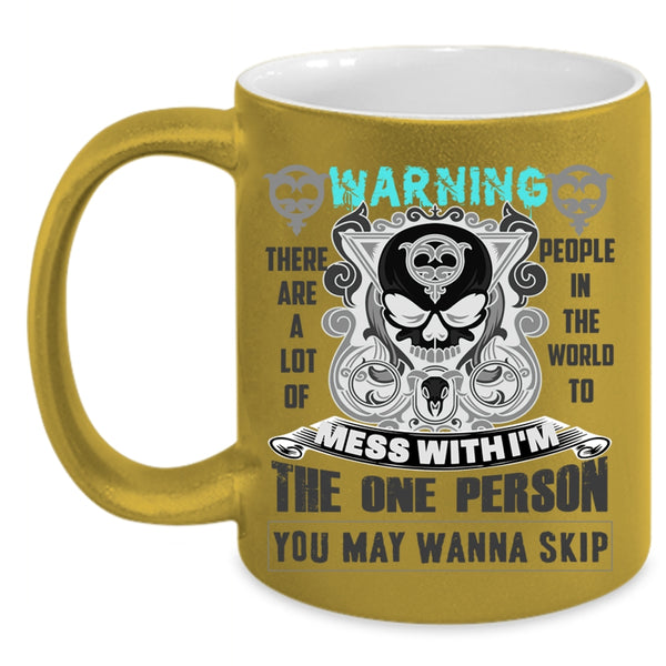 Cool Gift For My Friends Coffee Mug, Don't Mess With Me Accent Mug