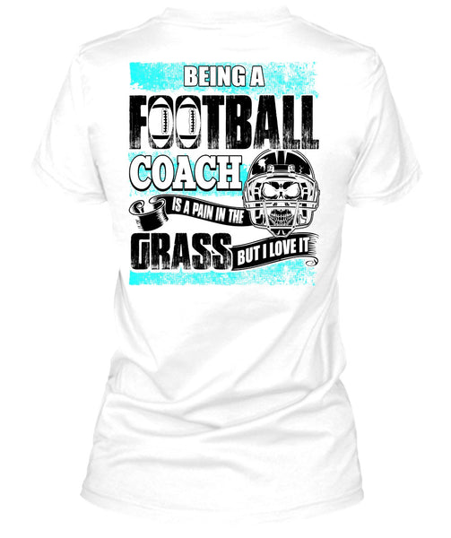 Being A Football Coach T Shirt, Being A Football Coach T Shirt