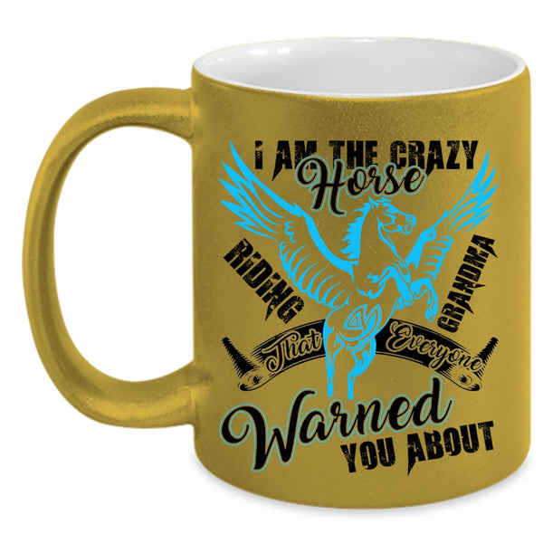 Horse Riding Grandma Coffee Mug, I Am The Crazy Horse Riding Grandma Accent Mug
