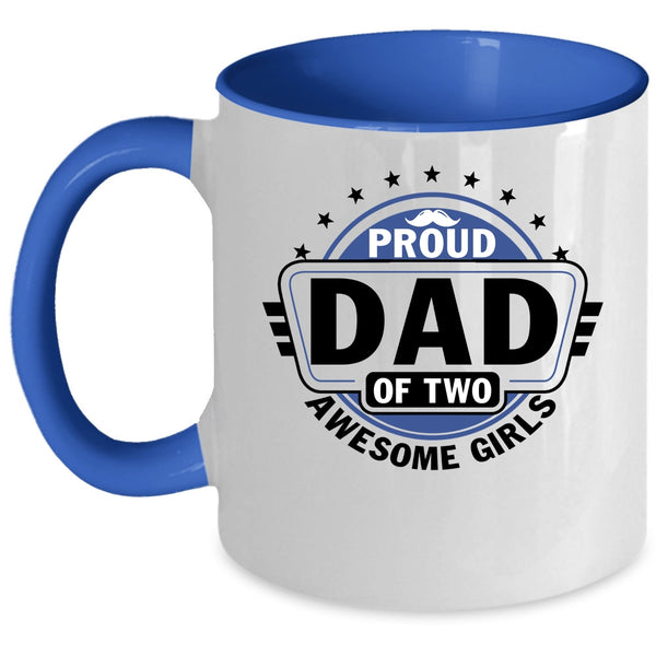Cool Dad Coffee Mug, Proud Dad Of Two Awesome Girls Accent Mug