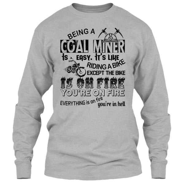 Being A Coal Miner Is Easy T Shirt, Except The Bike Is On Fire You're On Fire T Shirt