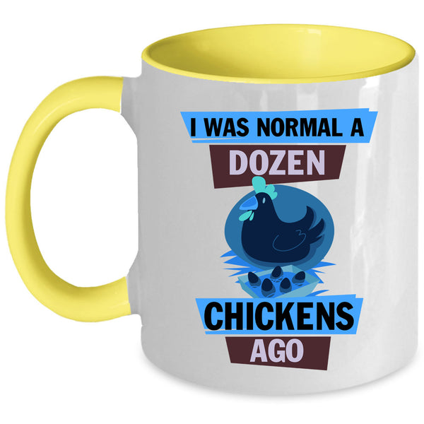 Cute Chickens Coffee Mug, I Was Nomal A Dozen Chickens Ago Accent Mug