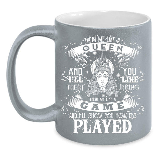 Treat Me Like A Game Coffee Mug, It's Played Coffee Cup