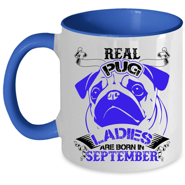 Born In September Coffee Mug, Real Pug Ladies Accent Mug