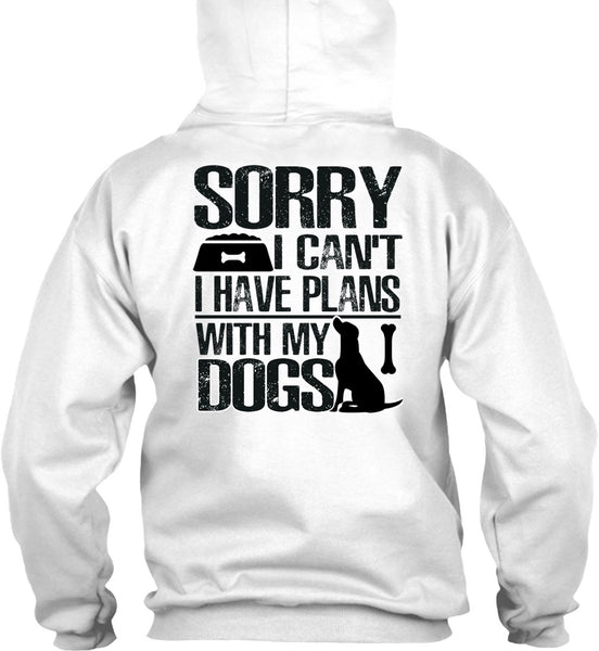 I Have Plans With My Dogs T Shirt, I Love My Dog T Shirt