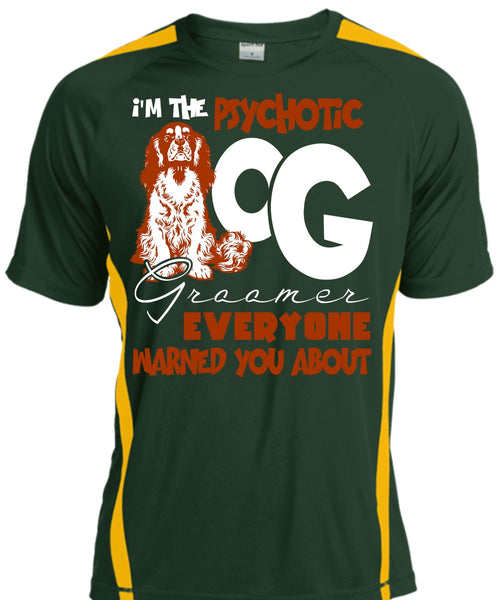 I'm The Psychotic Dog Groomer T Shirt, My Favorite T Shirt, Cool Shirt