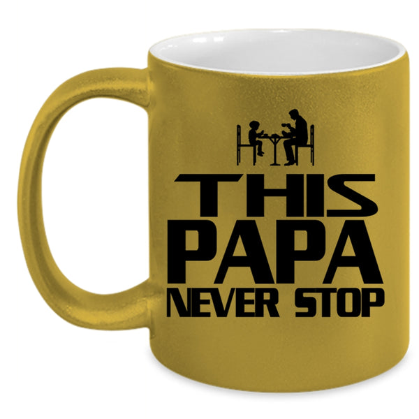 Cool Gift For Papa Coffee Mug, This Papa Never Stop Accent Mug