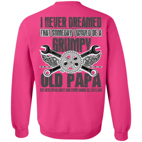 I Love Papa T Shirt, I Would Be A Grumpy Old Papa Sweatshirt