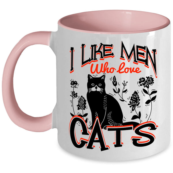 Cute Cat Lovers Coffee Mug, I Like Men Who Love Cats Accent Mug