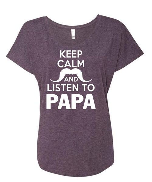Keep Calm And Listen To Papa T Shirt, Father's Day T Shirt (Ladies' Triblend Dolman Sleeve)